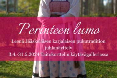 Leena Jääskeläisen Perinteen Lumo karjalaisten perinneasujen näyttely 3.4.-31.5.2024 Taitokorttelin Käytävägalleriassa.